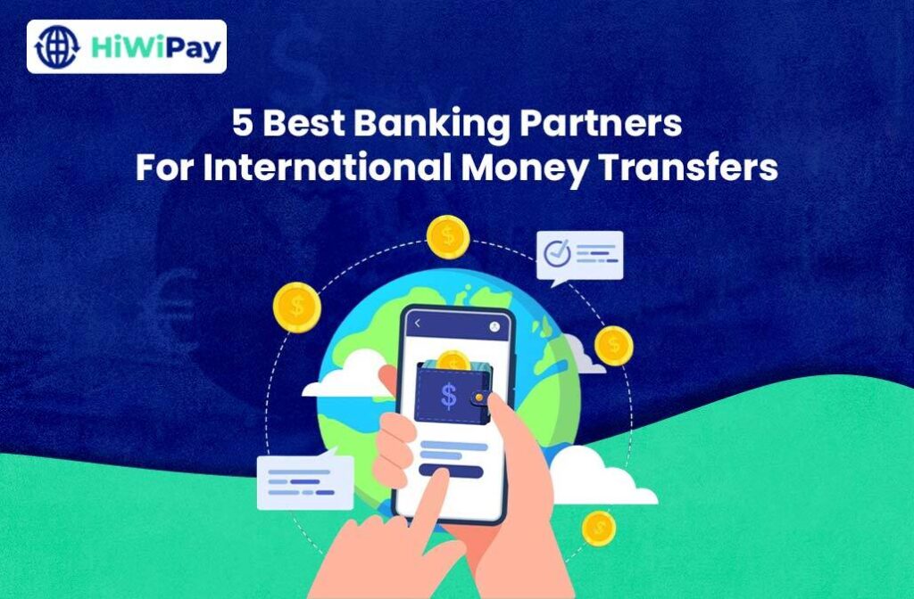 5 Best Banking Partners For International Money Transfers
