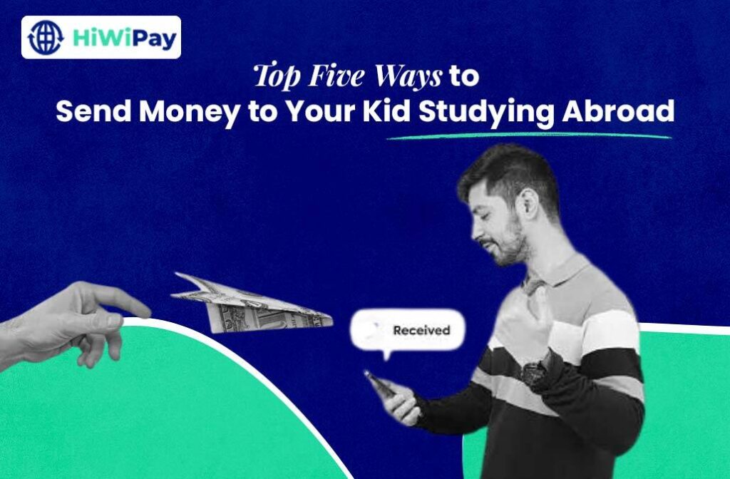 Top Five Ways to Send Money to Your Kid Studying Abroad