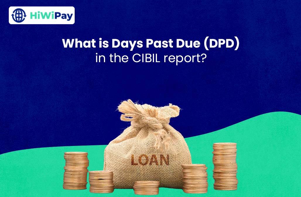 What is Days Past Due (DPD) in the CIBIL report